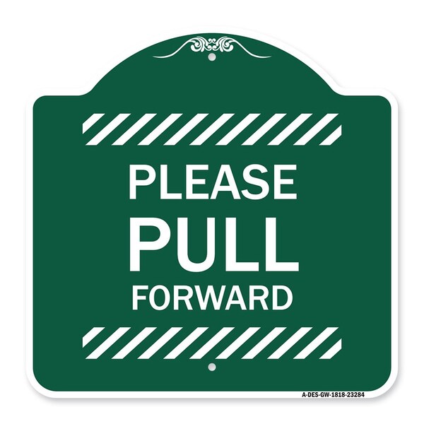 Designer Series Sign-Please Pull Forward, Green & White Aluminum Sign, 18" x 18", GW-1818-23284